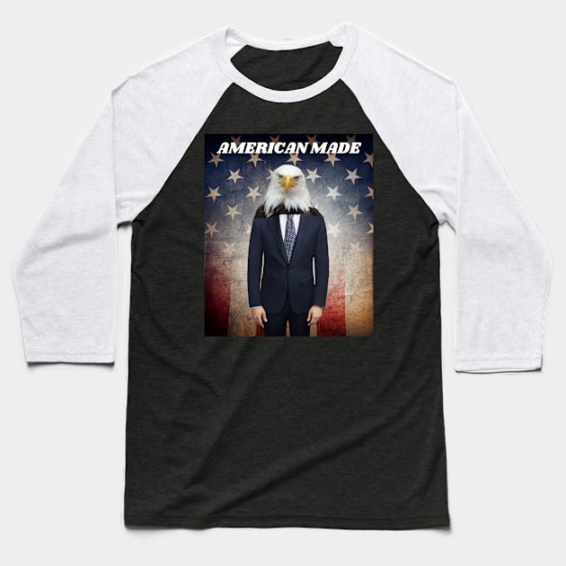 THE AMERICAN BALD EAGLE MAN SAYS AMERICAN MADE Baseball T-Shirt by Bristlecone Pine Co.